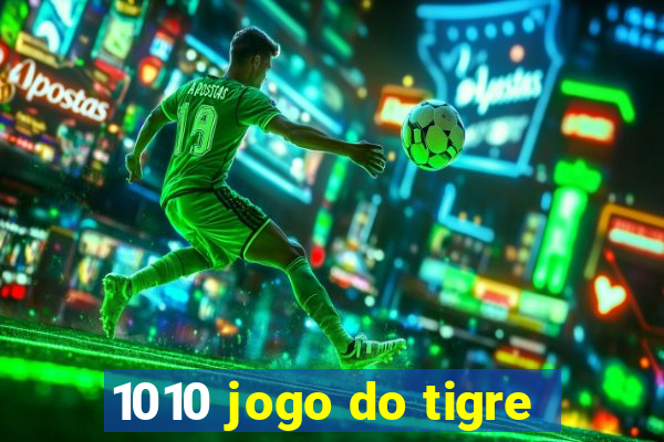 1010 jogo do tigre